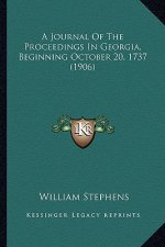 A Journal of the Proceedings in Georgia, Beginning October 20, 1737 (1906)