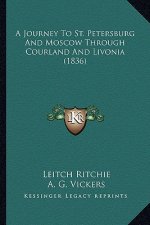 A Journey to St. Petersburg and Moscow Through Courland and Livonia (1836)