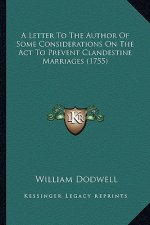 A Letter to the Author of Some Considerations on the ACT to Prevent Clandestine Marriages (1755)