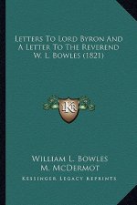 Letters to Lord Byron and a Letter to the Reverend W. L. Bowles (1821)