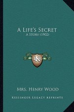 A Life's Secret: A Story (1902)