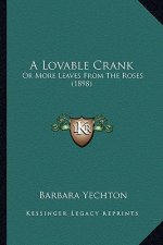 A Lovable Crank: Or More Leaves from the Roses (1898)