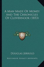 A Man Made of Money and the Chronicles of Clovernook (1853)