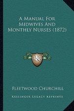 A Manual for Midwives and Monthly Nurses (1872)