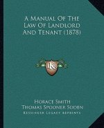 A Manual of the Law of Landlord and Tenant (1878)