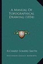 A Manual of Topographical Drawing (1854)