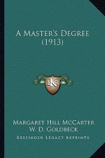 A Master's Degree (1913)