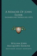A Memoir of John Elder: Engineer and Shipbuilder (1871)