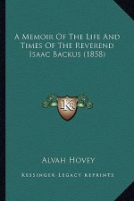 A Memoir of the Life and Times of the Reverend Isaac Backus (1858)