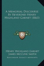 A Memorial Discourse by Reverend Henry Highland Garnet (1865)