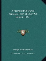 A Memorial of Daniel Webster, from the City of Boston (1853)