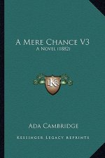 A Mere Chance V3: A Novel (1882)