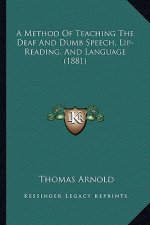 A Method of Teaching the Deaf and Dumb Speech, Lip-Reading, and Language (1881)