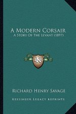 A Modern Corsair: A Story Of The Levant (1897)