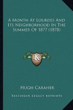 A Month at Lourdes and Its Neighborhood in the Summer of 1877 (1878)