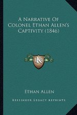 A Narrative of Colonel Ethan Allen's Captivity (1846)