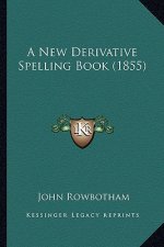 A New Derivative Spelling Book (1855)