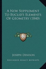 A New Supplement to Euclid's Elements of Geometry (1840)
