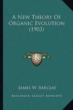 A New Theory of Organic Evolution (1903)