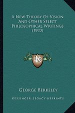 A New Theory of Vision and Other Select Philosophical Writings (1922)
