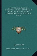 A New Translation and Exposition of the Very Ancient Book of Job; With Notes, Explanatory and Philological (1827)