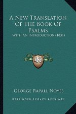 A New Translation of the Book of Psalms: With an Introduction (1831)