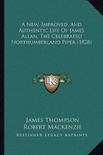 A New, Improved, and Authentic Life of James Allan, the Celebrated Northumberland Piper (1828)