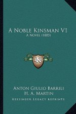 A Noble Kinsman V1: A Novel (1885)