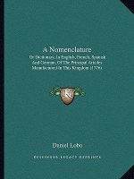 A Nomenclature: Or Dictionary, in English, French, Spanish and German, of the Principal Articles Manufactured in This Kingdom (1776)