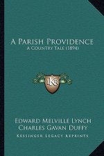 A Parish Providence: A Country Tale (1894)