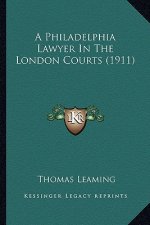 A Philadelphia Lawyer in the London Courts (1911)