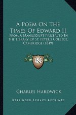 A Poem on the Times of Edward II: From a Manuscript Preserved in the Library of St. Peter's College, Cambridge (1849)