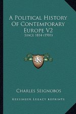 A Political History Of Contemporary Europe V2: Since 1814 (1901)