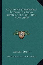 A Pottle of Strawberries to Beguile a Short Journey, or a Long Half Hour (1848)