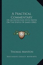 A Practical Commentary: Or an Exposition with Notes on the Epistle of James (1842)