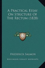 A Practical Essay on Stricture of the Rectum (1828)