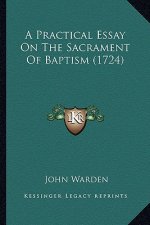 A Practical Essay on the Sacrament of Baptism (1724)