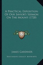 A Practical Exposition of Our Savior's Sermon on the Mount (1720)