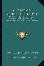A Practical Guide to English Pronunciation: For the Use of Schools (1857)