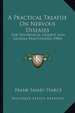 A Practical Treatise on Nervous Diseases: For the Medical Student and General Practitioner (1904)