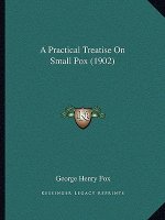 A Practical Treatise on Small Pox (1902)