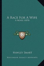 A Race for a Wife: A Novel (1870)