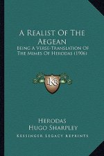 A Realist of the Aegean: Being a Verse-Translation of the Mimes of Herodas (1906)