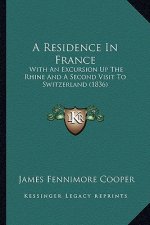 A Residence in France: With an Excursion Up the Rhine and a Second Visit to Switzerland (1836)