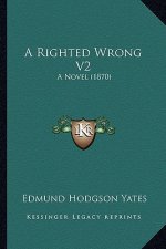 A Righted Wrong V2: A Novel (1870)