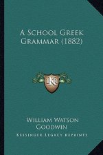 A School Greek Grammar (1882)