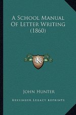 A School Manual of Letter Writing (1860)