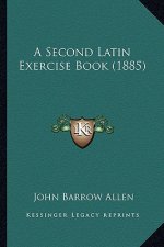 A Second Latin Exercise Book (1885)