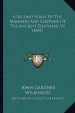 A Second Series of the Manners and Customs of the Ancient Egyptians V1 (1841)