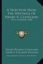 A Selection from the Writings of Henry R. Cleveland: With a Memoir (1844)